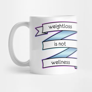 Weightloss is not Wellness alternative Mug